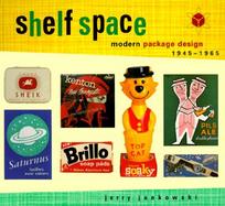 Shelf Space Modern Package Design, 1945-1965 cover