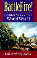 Battlefire!: Combat Stories from World War II cover