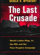 The Last Crusade: Martin Luther King Jr., the FBI, and the Poor People's Campaign cover