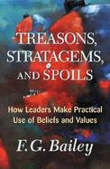 Treasons, Strategems, and Spoils How Leaders Make Practical Use of Values and Beliefs cover