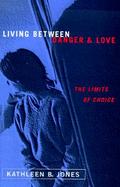 Living Between Danger and Love The Limits of Choice cover