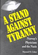 A Stand Against Tyranny Norway's Physicians and the Nazis cover