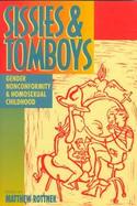 Sissies and Tomboys Gender Nonconformity and Homosexual Childhood cover