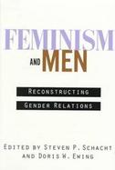 Feminism and Men Reconstructing Gender Relations cover