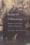 Realm of Unknowing Meditations on Art, Suicide, and Other Transformations cover