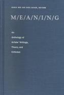 M/E/A/N/I/N/G An Anthology of Artists' Writings, Theory, and Criticism cover