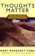 Thoughts Matter The Practice of Spiritual Life cover