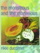 The Monstrous and the Marvelous cover