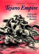 Tejano Empire Life on the South Texas Ranchos cover