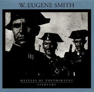 W. Eugene Smith His Photographs and Notes: An Aperture Monograph cover