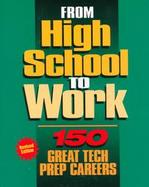 From High School to Work: 150 Great Tech Prep Careers cover