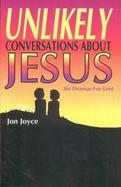 Unlikely Conversations About Jesus Six Dramas for Lent cover
