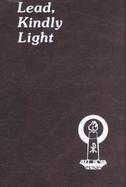 Lead, Kindly Light Minute Meditations for Every Day Taken from the Works of Cardinal Newman cover