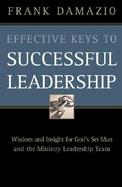 Effective Keys to Successful Leadership: Practical Wisdom for Senior Pastors Appointed by God to Lead the Local Church Into Its Vision and Destiny cover