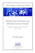 Nationalism, Marxism, and Modern Central Europe A Biography of Kazimierz Kelles-Krauz (1872-1905) cover