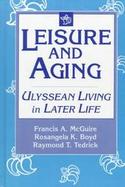 Leisure and Aging Ulyssean Living in Later Life cover