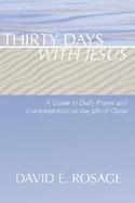 Thirty Days with Jesus: A Guide to Daily Prayer and Contemplation on the Life of Christ cover