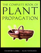 The Complete Book of Plant Propagation cover