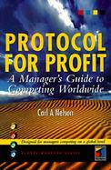 Protocol for Profit A Manager's Guide to Competing Worldwide cover