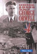 Generous Anger The Story of George Orwell cover