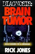 Diagnosis Brain Tumor  23.5 Hours to a Miracle cover