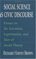 Social Science As Civic Discourse Essays on the Invention, Legitimation, and Uses of Social Theory cover