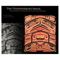 The Transforming Image: Painted Arts of Northwest Coast First Nations cover