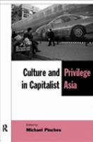 Culture and Privilege in Capitalist Asia cover