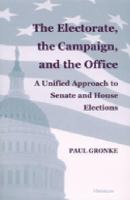 The Electorate, the Campaign, and the Office A Unified Approach to Senate and House Elections cover