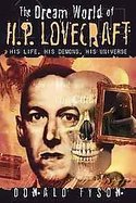 The Dream World of H. P. Lovecraft : His Life, His Demons, His Universe cover