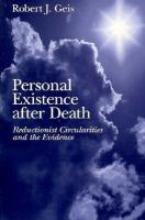 Personal Existence After Death Reductionist Circularities and the Evidence cover