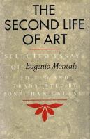 The Second Life of Art: Selected Essays of Eugenio Montale cover