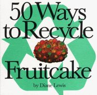 50 Ways to Recycle Fruitcake cover