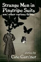Strange Men in Pinstripe Suits and Other Curious Things cover