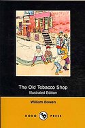 The Old Tobacco Shop: A True Account of What Befell a Little Boy in Search of Adventure (Illustrated Edition) (Dodo Press) cover