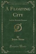 A Floating City : And the Blockade Runners (Classic Reprint) cover