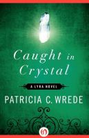 Caught in Crystal : A Lyra Novel cover