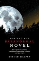 Writing the Paranormal Novel : Techniques and Exercises for Weaving Supernatural Elements into Your Story cover