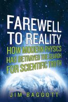Farewell to Reality : How Modern Physics Has Betrayed the Search for Scientific Truth cover