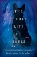 The Secret Life of Souls : A Novel cover