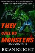 They Call Us Monsters : An Omnibus cover