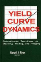 Yield-Curve Dynamics: State-Of-The-Art Techniques for Modeling, Trading, and Hedging cover