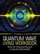 Dr. Angela Longo’s Quantum Wave Living Workbook cover