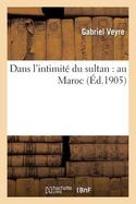 Dans l'Intimite du Sultan : Au Maroc cover