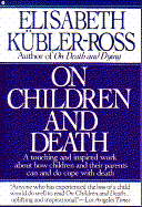 On Children and Death: A Touching and Inspired about How Children and Their Parents Can and Do.. cover