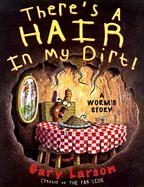 There's a Hair in My Dirt!: A Worm's Story cover