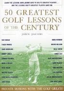 50 Greatest Golf Lessons of the Century Private Lessons With the Golf Greats cover