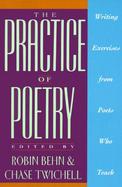 The Practice of Poetry Writing Exercises from Poets Who Teach cover