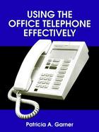 Using the Office Telephone Effectively cover
