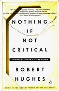 Nothing If Not Critical Selected Essays on Art and Artists cover